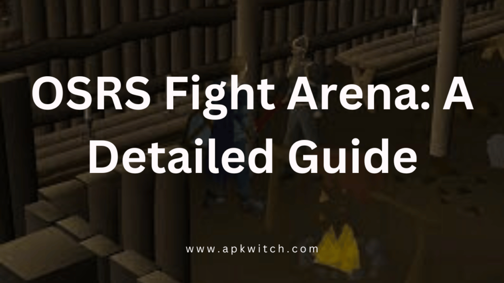 OSRS Fight Arena A Detailed Guide