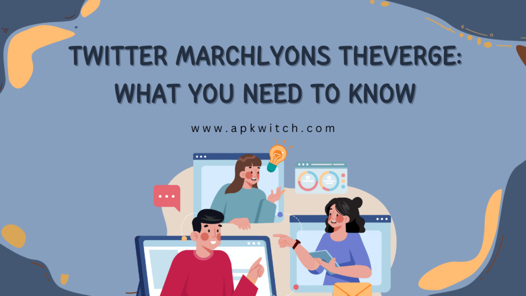 Twitter Marchlyons Theverge: What You Need to Know