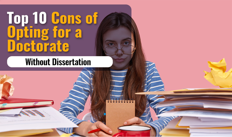 Top 10 Cons of Opting for a Doctorate Without Dissertation
